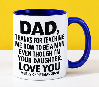 DAD - THANKS FOR TEACHING ME HOW TO BE A MAN EVEN THOUGH I'M YOUR DAUGHTER - LOVE YOU - MERRY CHRISTMAS 2026 - PERFECT GIFT FROM DAUGHTER TO DAD - LUAN00 (SKU2610-109)