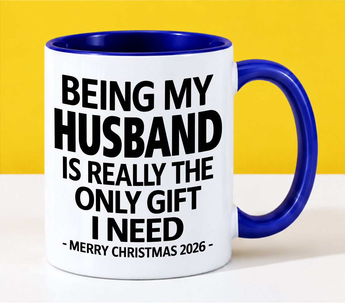 HUSBAND - BEING MY HUSBAND IS REALLY THE ONLY GIFT I NEED - MERRY CHRISTMAS 2026 - PERFECT GIFT FROM WIFE - LUAN00 (SKU2610-127)
