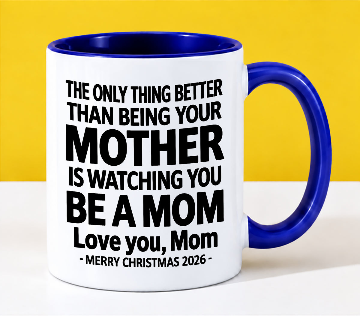 MOM - THE ONLY THING BETTER THAN BEING YOUR MOTHER IS WATCHING YOU BE A MOM - LOVE YOU, MOM - MERRY CHRISTMAS 2026 - PERFECT GIFT FOR MOM - LUAN00 (SKU2610-110)