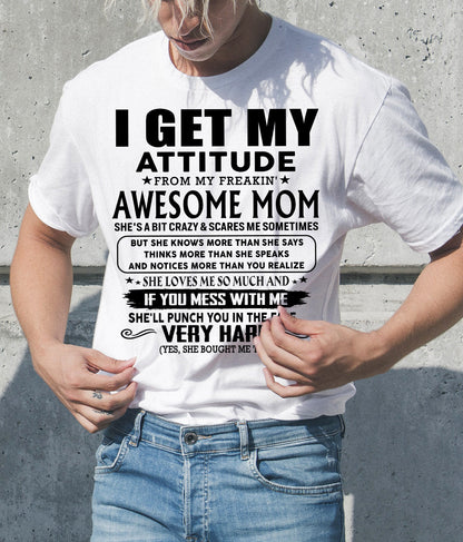Thanks Mom - I GET MY ATTITUDE FROM MY FREAKIN' AWESOME MOM - Gift for Son and Daughter From Mom - LUAN00 (SKU-TMD-CU-00)