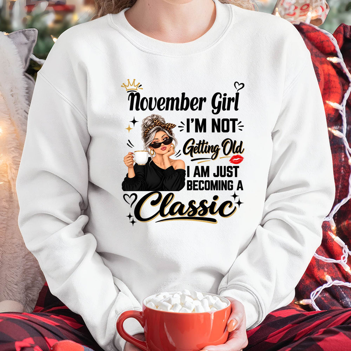 NOVEMBER GIRL - I'M NOT GETTING OLD - I'M JUST BECOMING A CLASSIC - T-SHIRT FOR WOMEN - LUAN11 (SKU2609-293-11)
