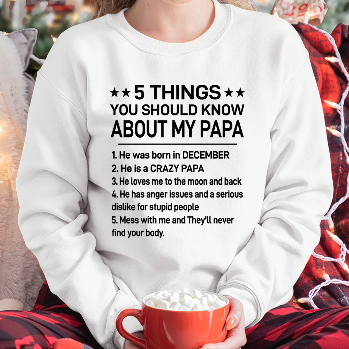 DECEMBER - 5 THINGS YOU SHOULD KNOW ABOUT MY PAPA - CRAZY PAPA - LOVES ME TO THE MOON & BACK - PERFECT GIFT FROM DAD - LUAN12 (SKU2610-47-12)