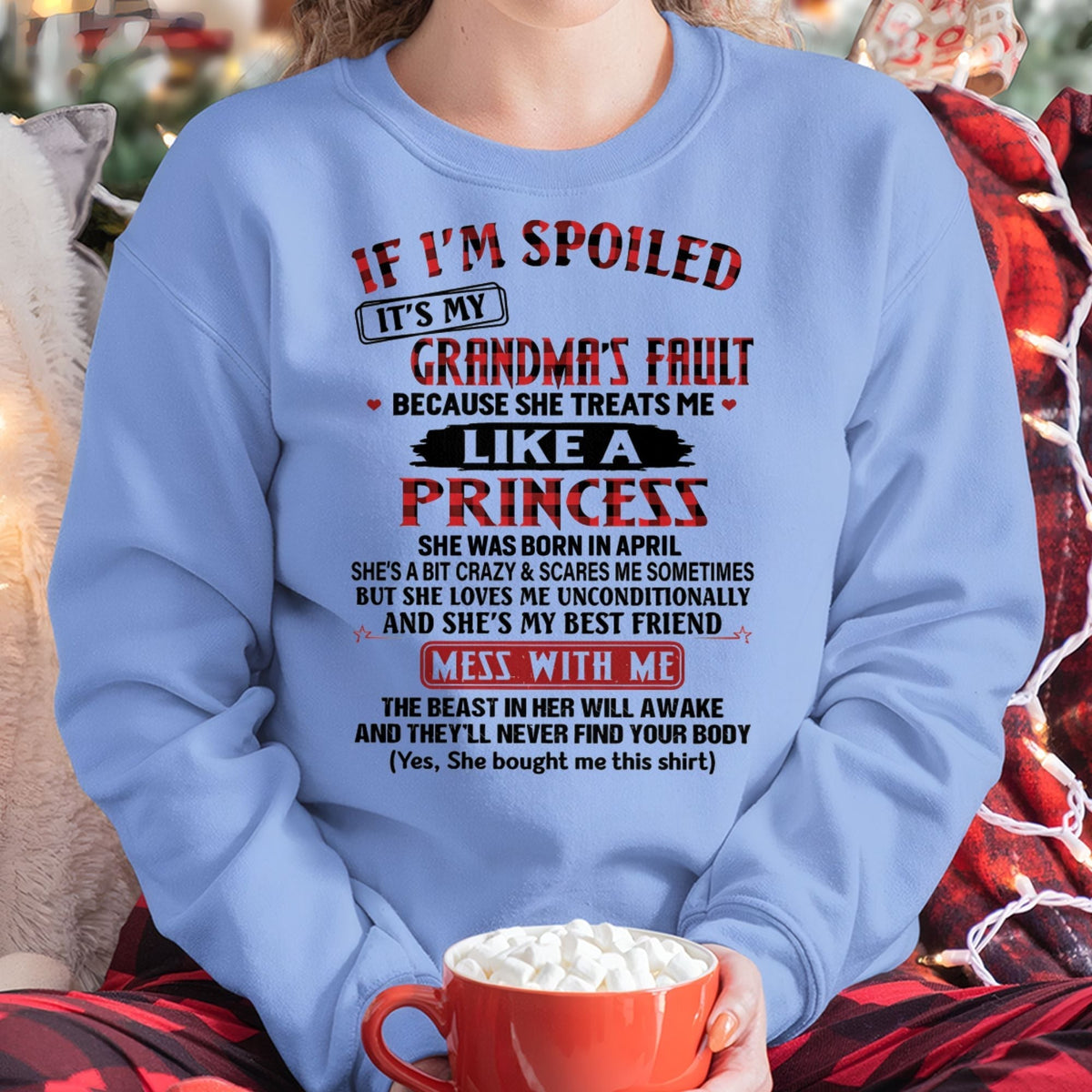 IF I'M SPOILED IT'S MY GRANDMA'S FAULT ♥ BECAUSE SHE TREATS ME ♥ LIKE A PRINCESS - From Grandma for granddaughter - NINA04 (SKU07-92-04)