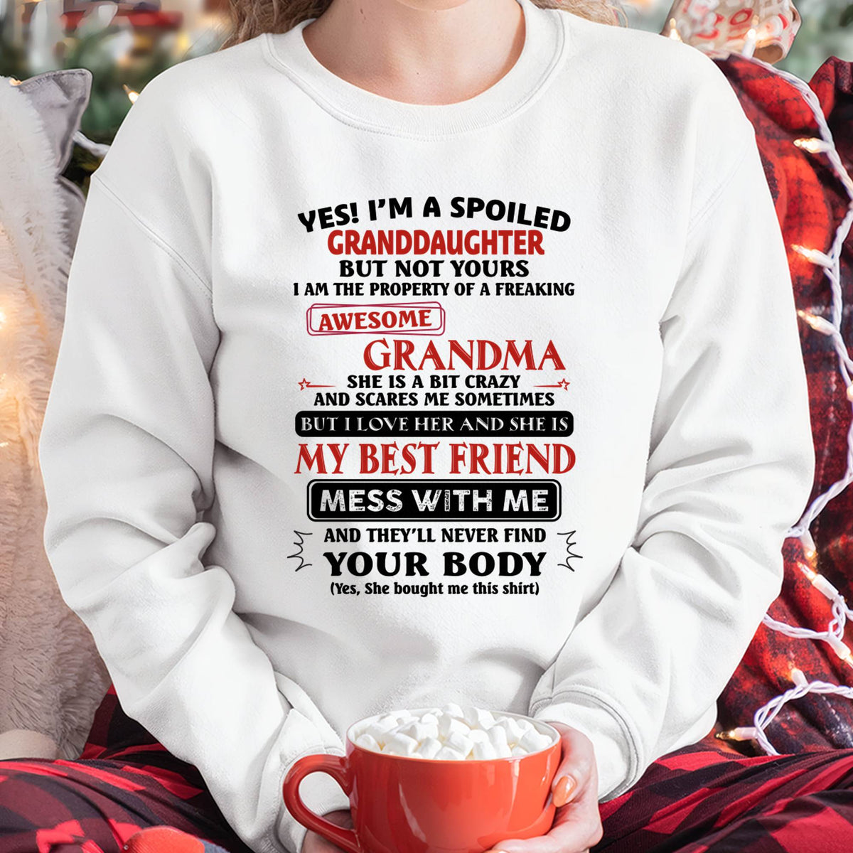 "YES I'M A SPOILED GRANDDAUGHTER - I HAVE A FREAKING AWESOME GRANDMA" - GIFT FROM GRANDMA - LUAN00 (SKU2607-295-00)
