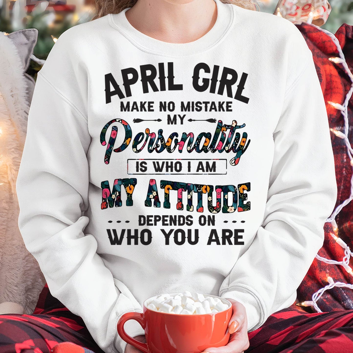 April Girl T-Shirt – Funny Personality and Attitude Quote Birthday Gift - LUAN04 (SKU10-14-04)
