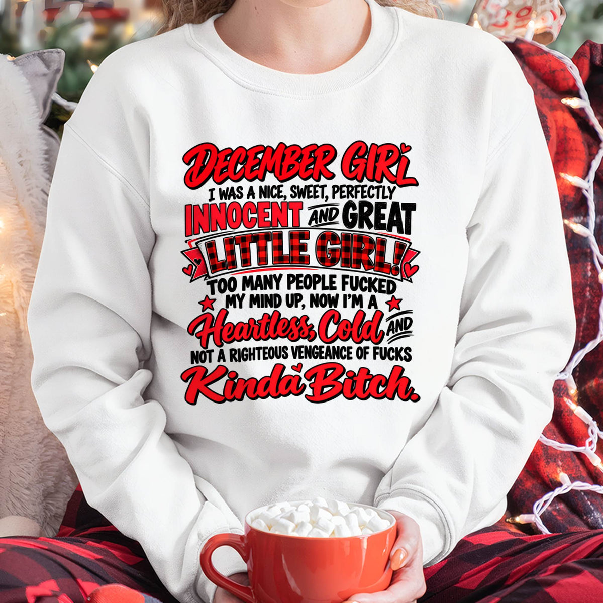 DECEMBER GIRL - I WAS A NICE, SWEET & INNOCENT LITTLE GIRL - HEARTLESS, COLD & NO-FUCKS-GIVEN - T-SHIRT FOR WOMEN - LUAN12 (SKU2610-45-12)