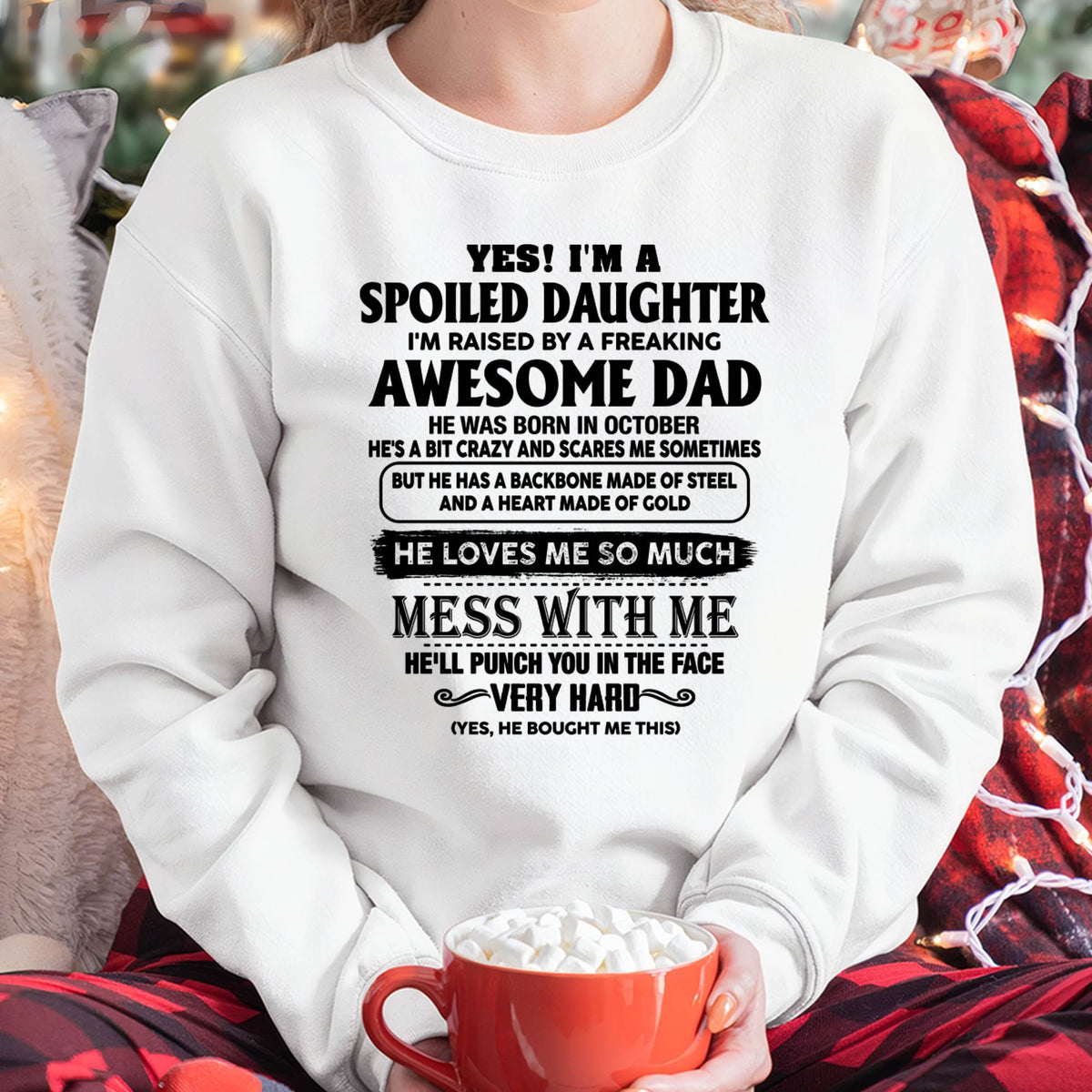 OCTOBER - SPOILED DAUGHTER - FREAKING AWESOME DAD - BACKBONE OF STEEL & HEART OF GOLD - PERFECT GIFT FROM DAD TO DAUGHTER - LUAN10 (SKU2608-644-10)