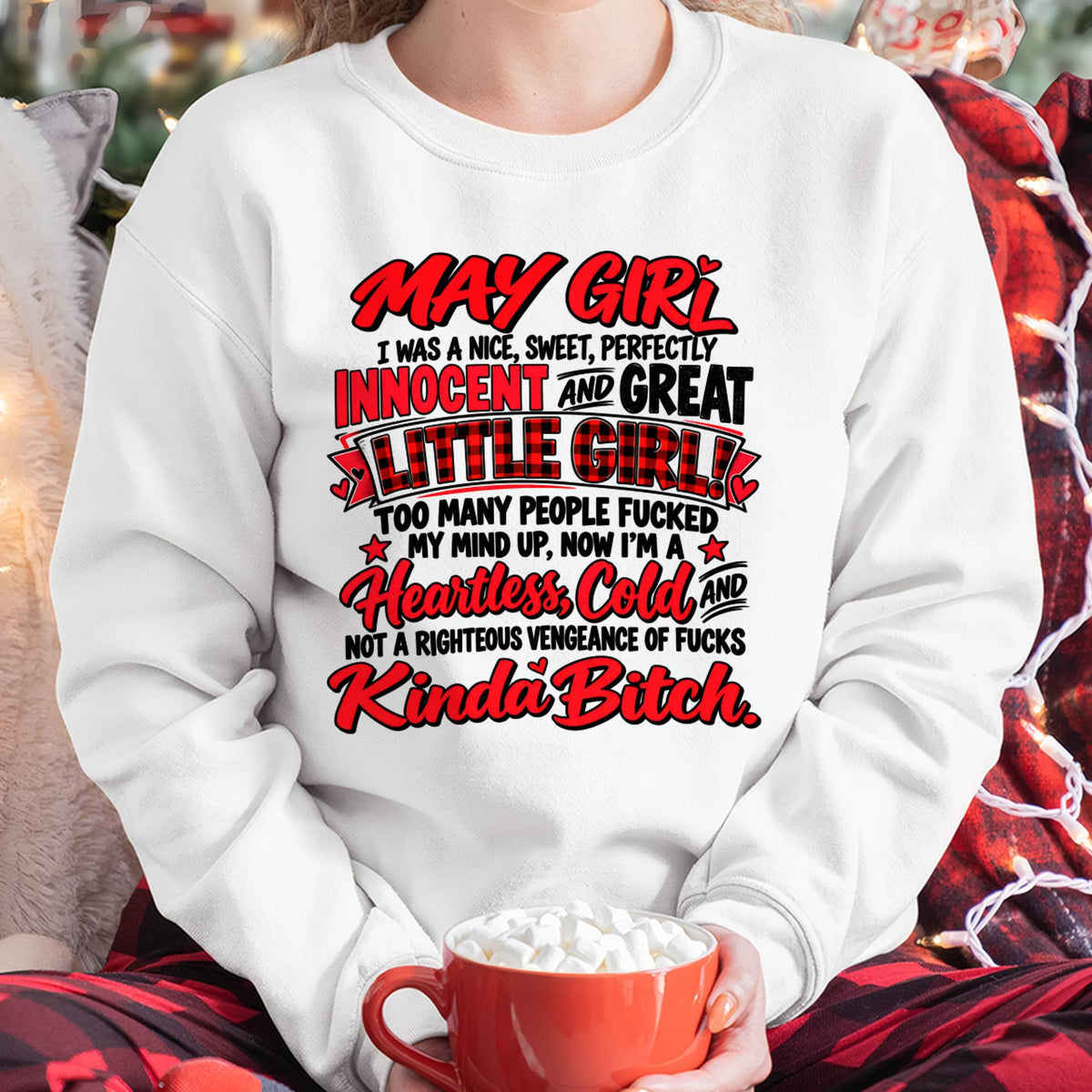 MAY GIRL - I WAS A NICE, SWEET & INNOCENT LITTLE GIRL - HEARTLESS, COLD & NO-FUCKS-GIVEN - T-SHIRT FOR WOMEN - LUAN05 (SKU2610-45-05)