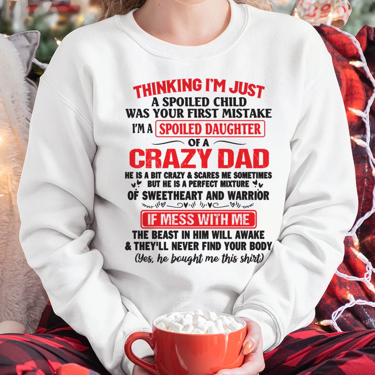 I AM A SPOILED CHILD WAS YOUR FIRST MISTAKE - FROM DAD - LUAN00
