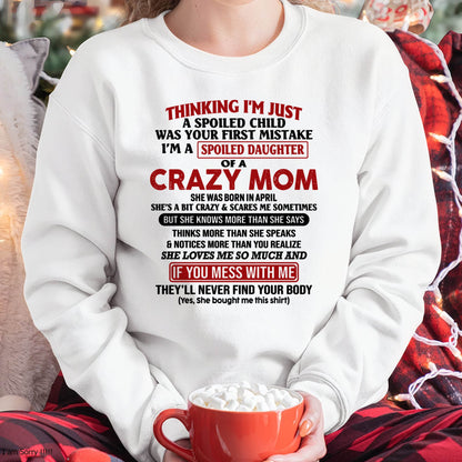 April Mom - I Am Spoiled Daughter Of A Crazy Mom - Gift for Daughter From Mom - LUAN04 (SKU-TMD-SPOILED-04)