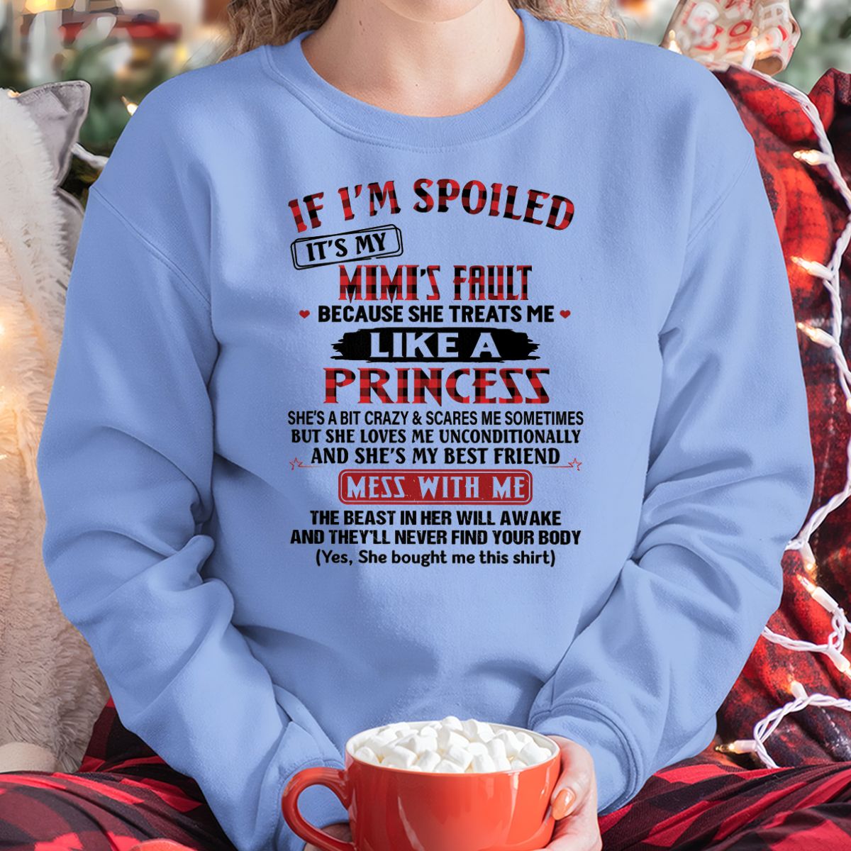 IF I'M SPOILED IT'S MY MIMI'S FAULT ♥ BECAUSE SHE TREATS ME ♥ LIKE A PRINCESS - From Grandma for granddaughter - LUAN00