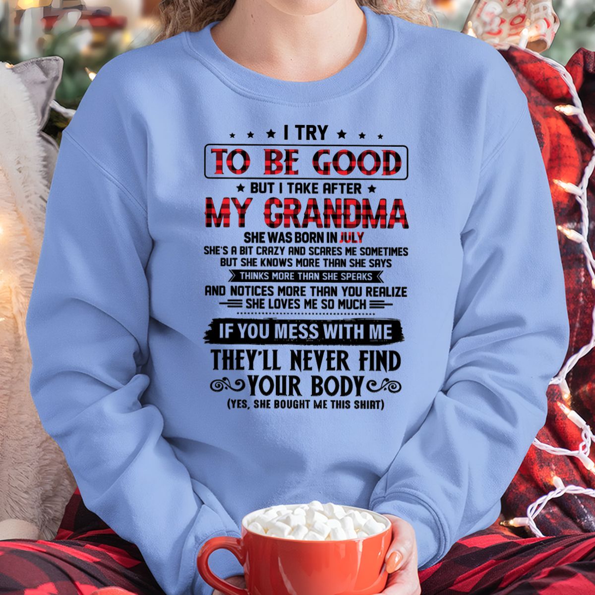 I TRY TO BE GOOD BUT I TAKE AFTER MY GRANDMA - From grandma for granddaughter - NINA07 (SKU07-102-07)