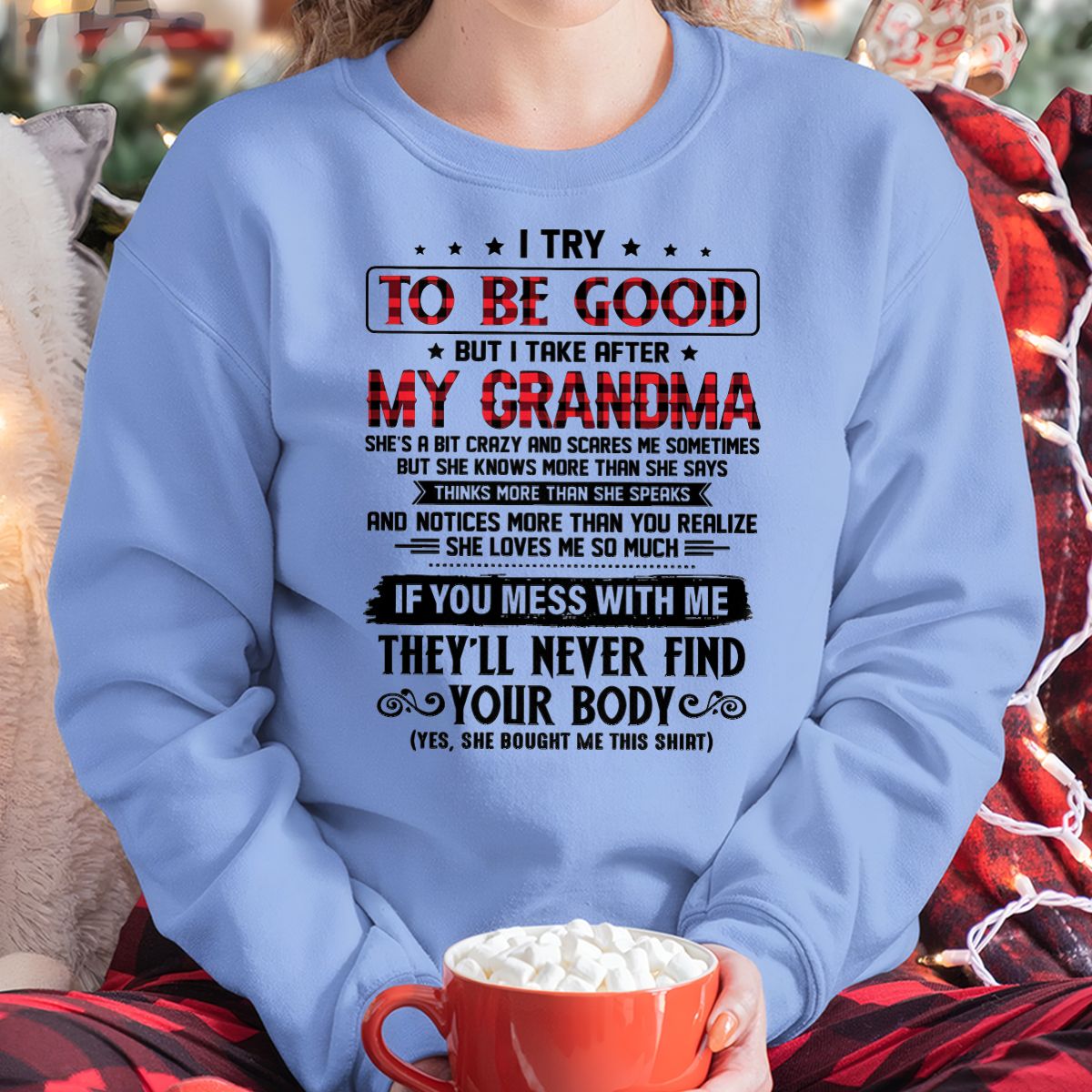 I TRY TO BE GOOD BUT I TAKE AFTER MY GRANDMA - From grandma for granddaughter - LUAN00 (SKU07-102-00)