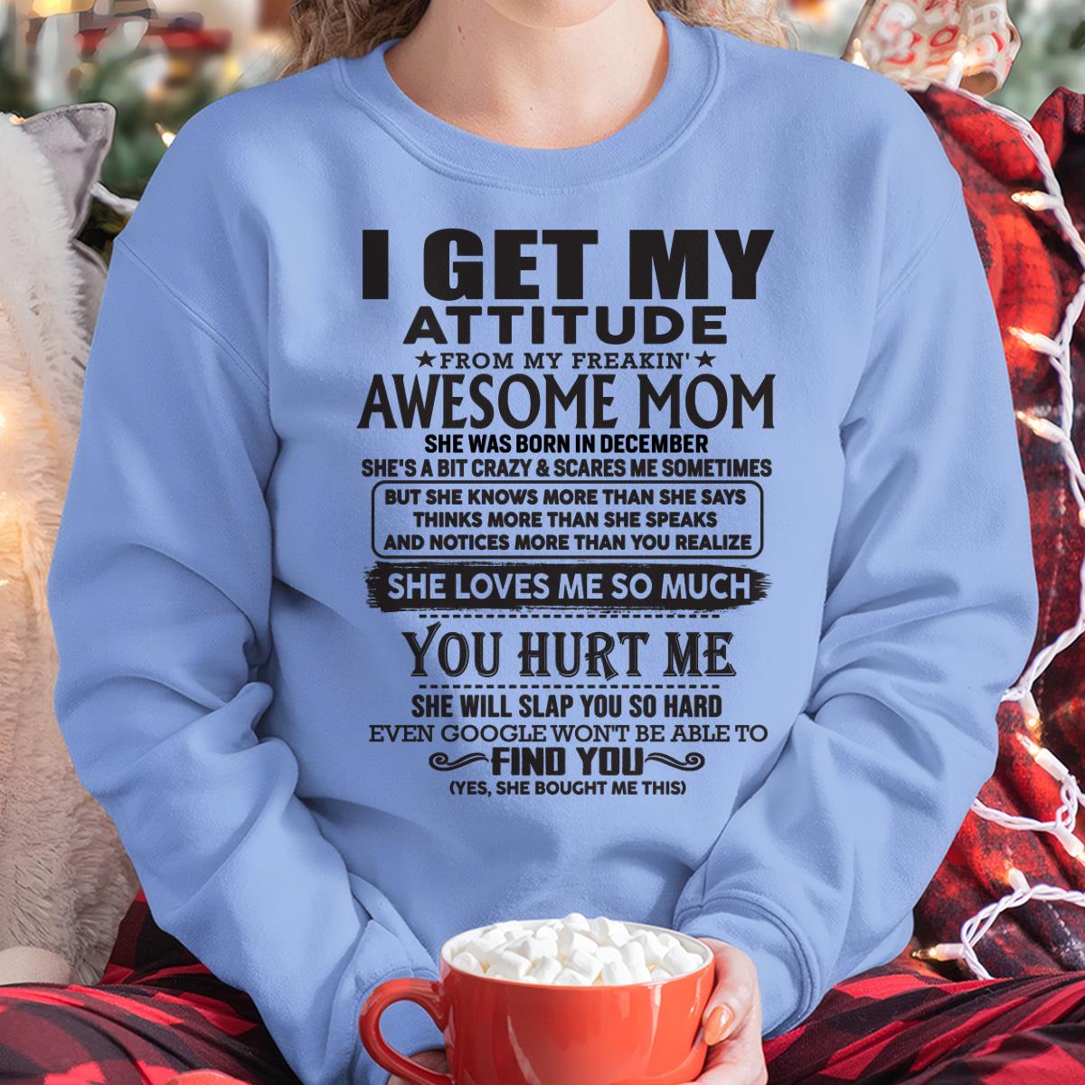 December - Thanks Mom - I GET MY ATTITUDE FROM MY FREAKIN' AWESOME MOM - Gift for Son and Daughter From Mom - LUAN12 December (SKU-TMD-12)