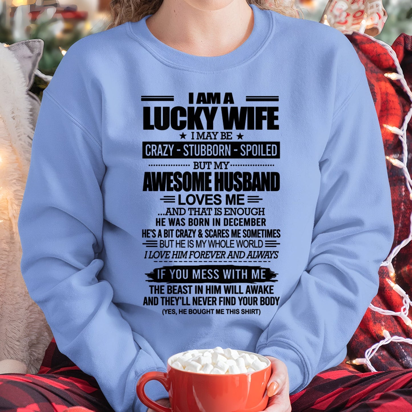 I AM A LUCKY WIFE I MAY BE CRAZY - STUBBORN - SPOILED T-Shirt – Birthday Gift From December Husband / Man - luan12 (SKU12-297-12)
