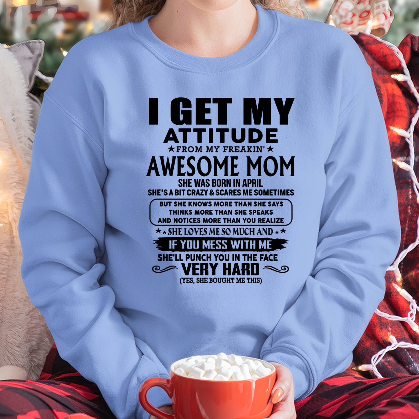 Thanks Mom - I GET MY ATTITUDE FROM MY FREAKIN' AWESOME MOM - Gift for Son and Daughter From Mom - LUAN04 (SKU-TMD-CU-04)