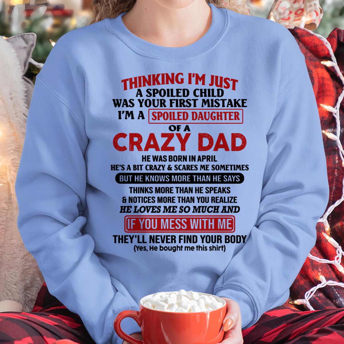 I Am Spoiled Daughter Of A Crazy Dad - Gift for Daughter From Dad - LUAN04 (SKU-TDD-SPOILED-04)