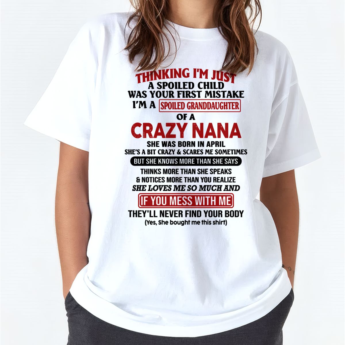 SPOILED GRANDDAUGHTER OF A CRAZY NANA T-SHIRT April Edition – From grandma to granddaughter - NINA04 (SKU07-129-04)