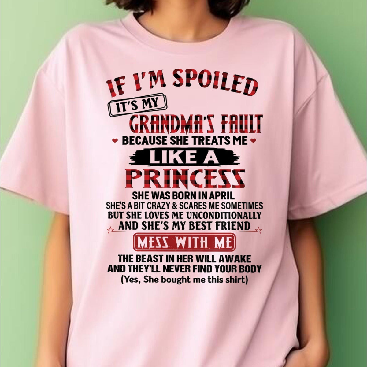 IF I'M SPOILED IT'S MY GRANDMA'S FAULT ♥ BECAUSE SHE TREATS ME ♥ LIKE A PRINCESS - From Grandma for granddaughter - NINA04 (SKU07-92-04)