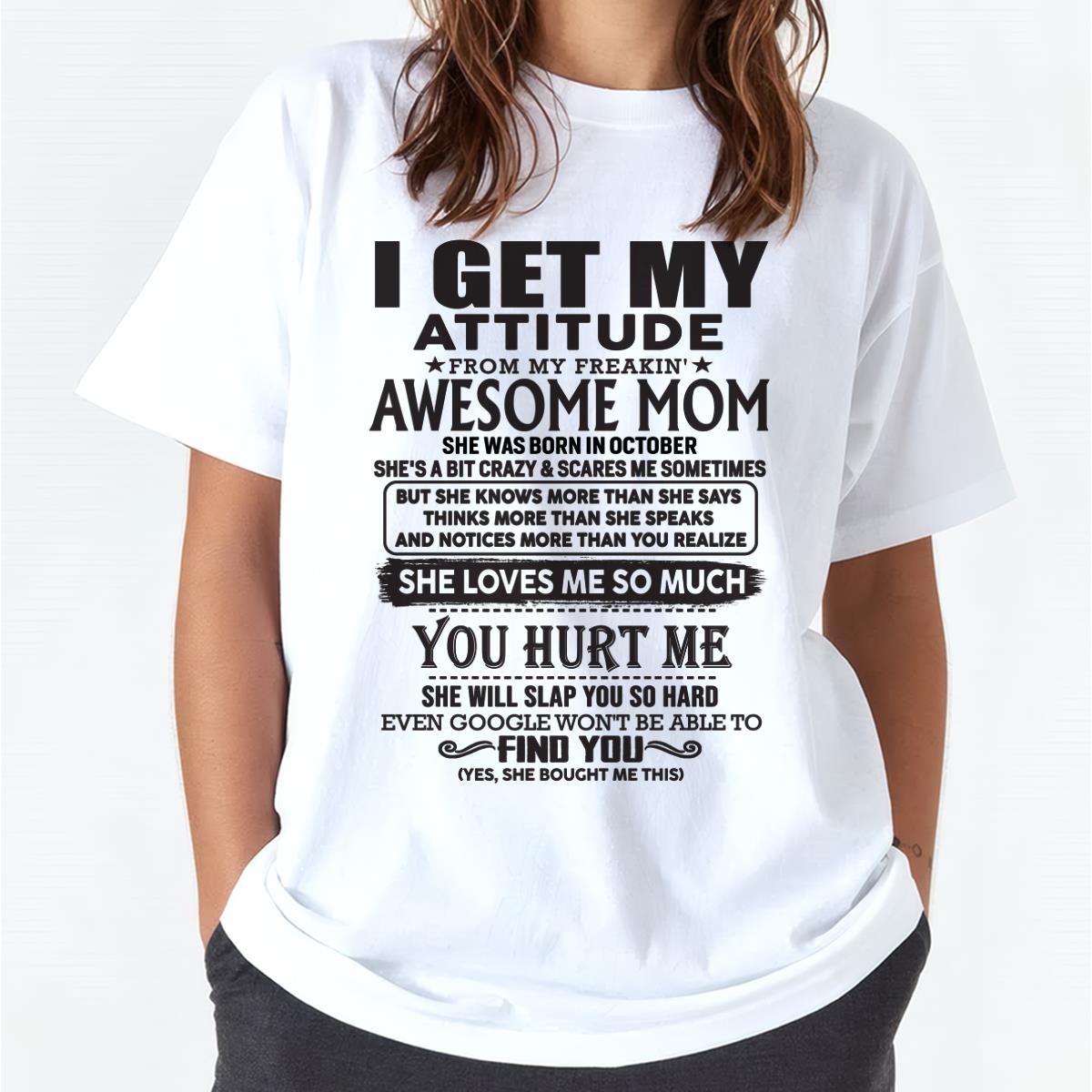 October - Thanks Mom - I GET MY ATTITUDE FROM MY FREAKIN' AWESOME MOM - Gift for Son and Daughter From Mom - LUAN10 October (SKU-TMD-10)