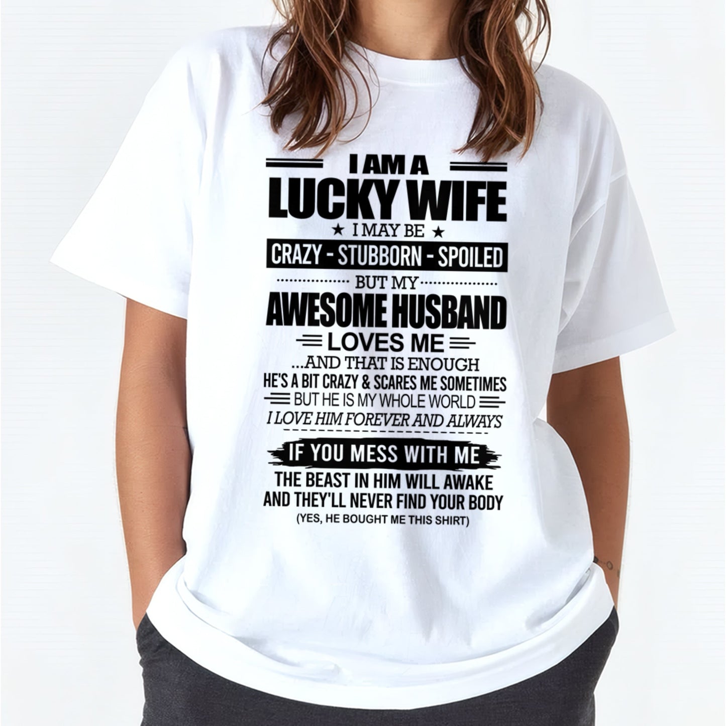 I AM A LUCKY WIFE I MAY BE CRAZY - STUBBORN - SPOILED T-Shirt – Birthday Gift From Husband / Man - luan00 (SKU12-297-00)