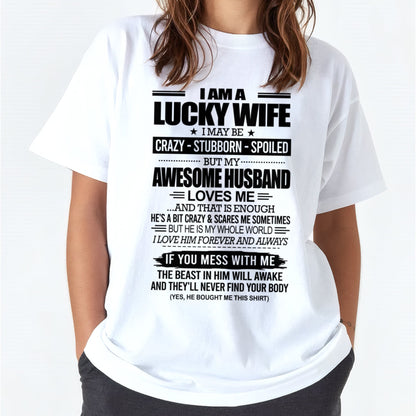 I AM A LUCKY WIFE I MAY BE CRAZY - STUBBORN - SPOILED T-Shirt – Birthday Gift From Husband / Man - luan00 (SKU12-297-00)
