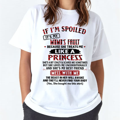 IF I'M SPOILED IT'S MY MIMI'S FAULT ♥ BECAUSE SHE TREATS ME ♥ LIKE A PRINCESS - From Grandma for granddaughter - LUAN00