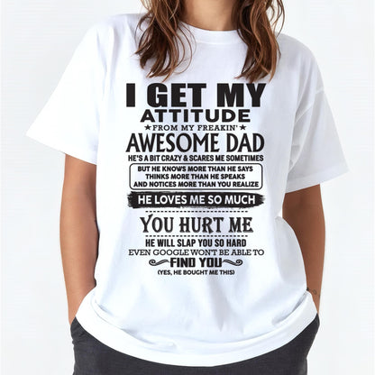 I GET MY ATTITUDE FROM MY FREAKIN' AWESOME DAD - Gift for Son and Daughter From Dad - LUAN00 (SKU-TDD-00)