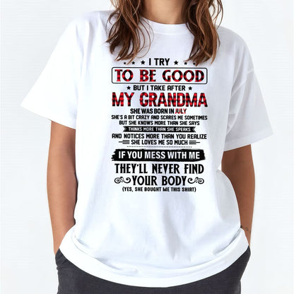 I TRY TO BE GOOD BUT I TAKE AFTER MY GRANDMA - From grandma for granddaughter - NINA07 (SKU07-102-07)