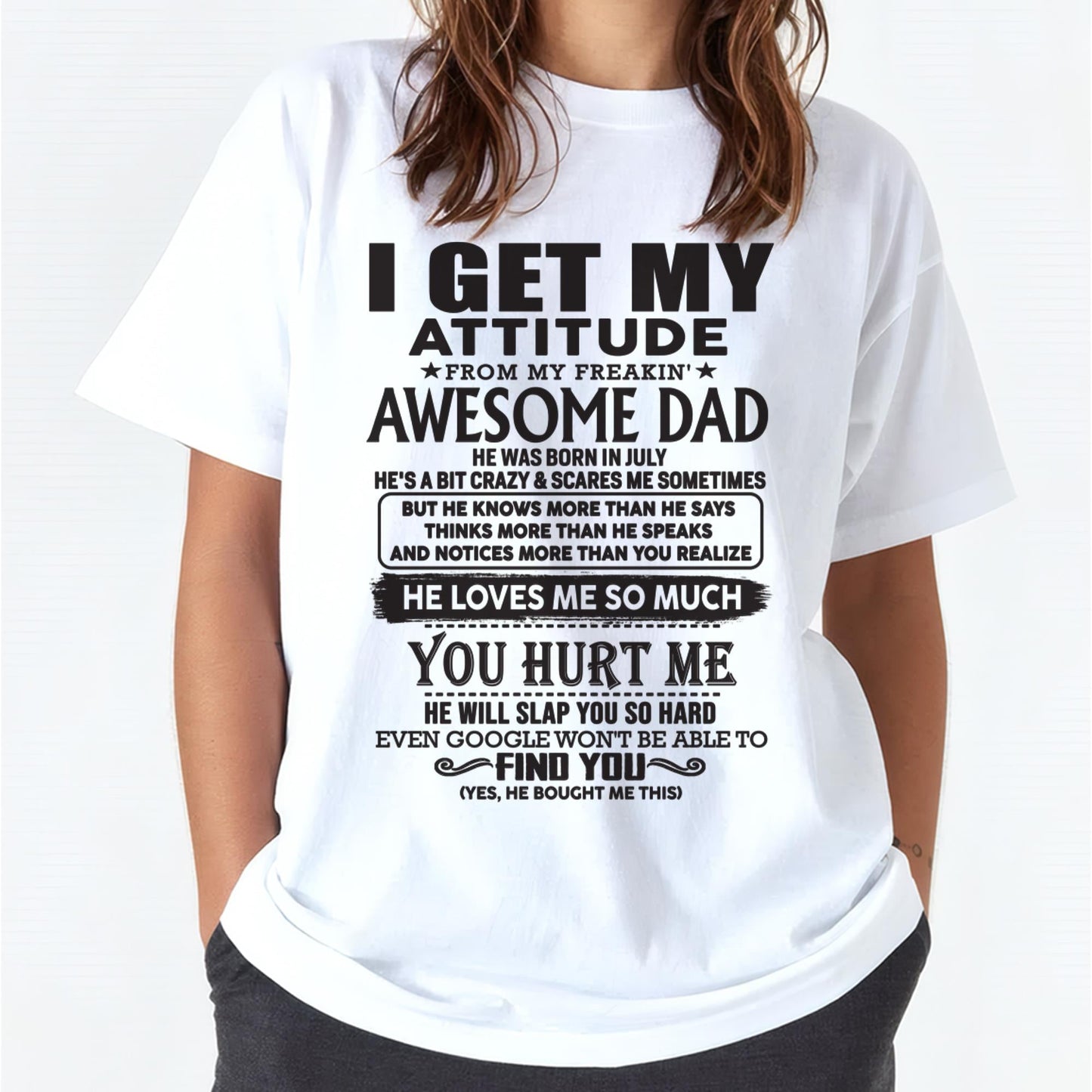 July - I GET MY ATTITUDE FROM MY FREAKIN' AWESOME DAD - Gift for Son and Daughter From Dad - LUAN07 (SKU-TDD-07)