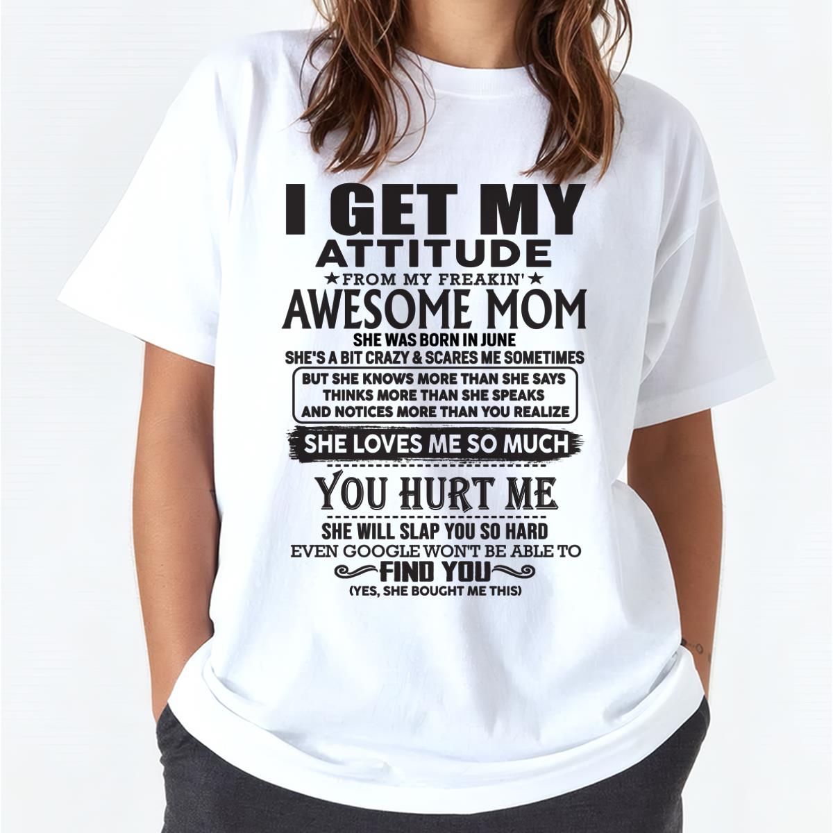 June - Thanks Mom - I GET MY ATTITUDE FROM MY FREAKIN' AWESOME MOM - Gift for Son and Daughter From Mom - LUAN06 June (SKU-TMD-06)