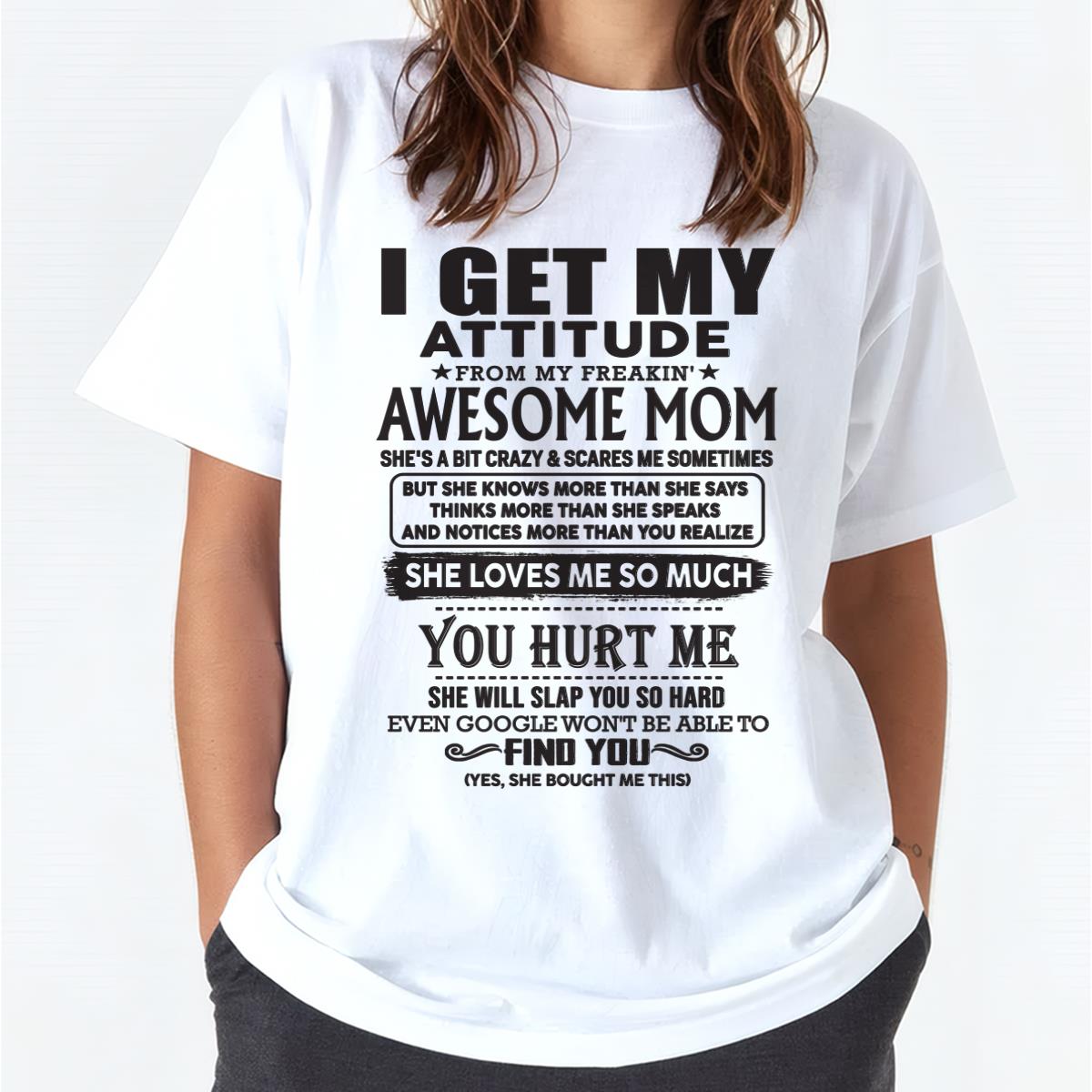 Thanks Mom - I GET MY ATTITUDE FROM MY FREAKIN' AWESOME MOM - Gift for Son and Daughter From Mom - LUAN00 (SKU-TMD-00)