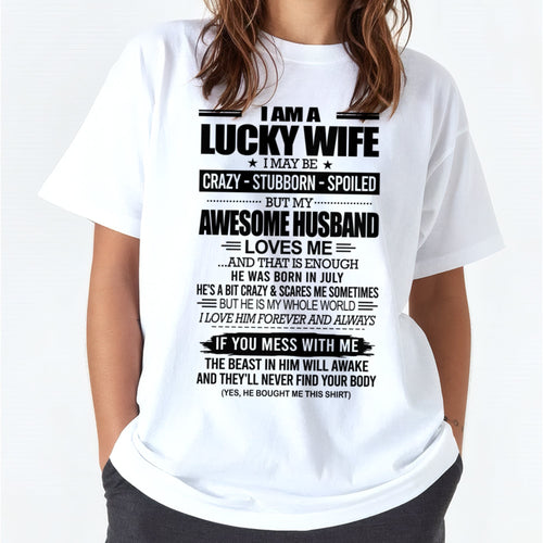 I AM A LUCKY WIFE I MAY BE CRAZY - STUBBORN - SPOILED T-Shirt – Birthday Gift From July Husband / Man - luan07 (SKU12-297-07)