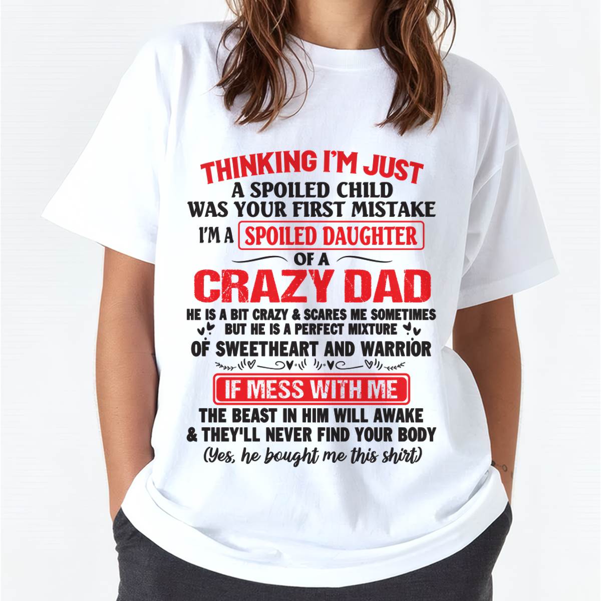 I AM A SPOILED CHILD WAS YOUR FIRST MISTAKE - FROM DAD - LUAN00