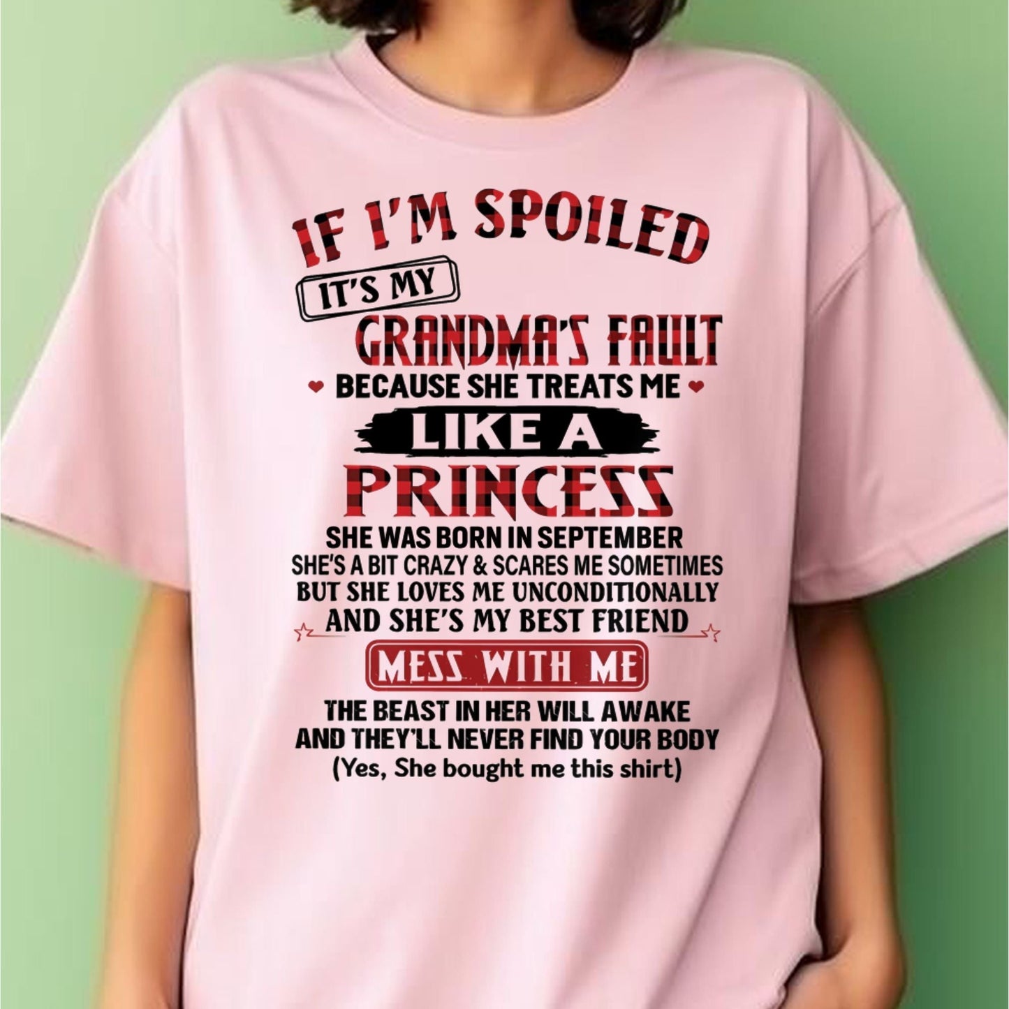 IF I'M SPOILED IT'S MY GRANDMA'S FAULT ♥ BECAUSE SHE TREATS ME ♥ LIKE A PRINCESS - From Grandma for granddaughter - LUAN09 (SKU07-92-09)