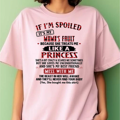 IF I'M SPOILED IT'S MY MIMI'S FAULT ♥ BECAUSE SHE TREATS ME ♥ LIKE A PRINCESS - From Grandma for granddaughter - LUAN00