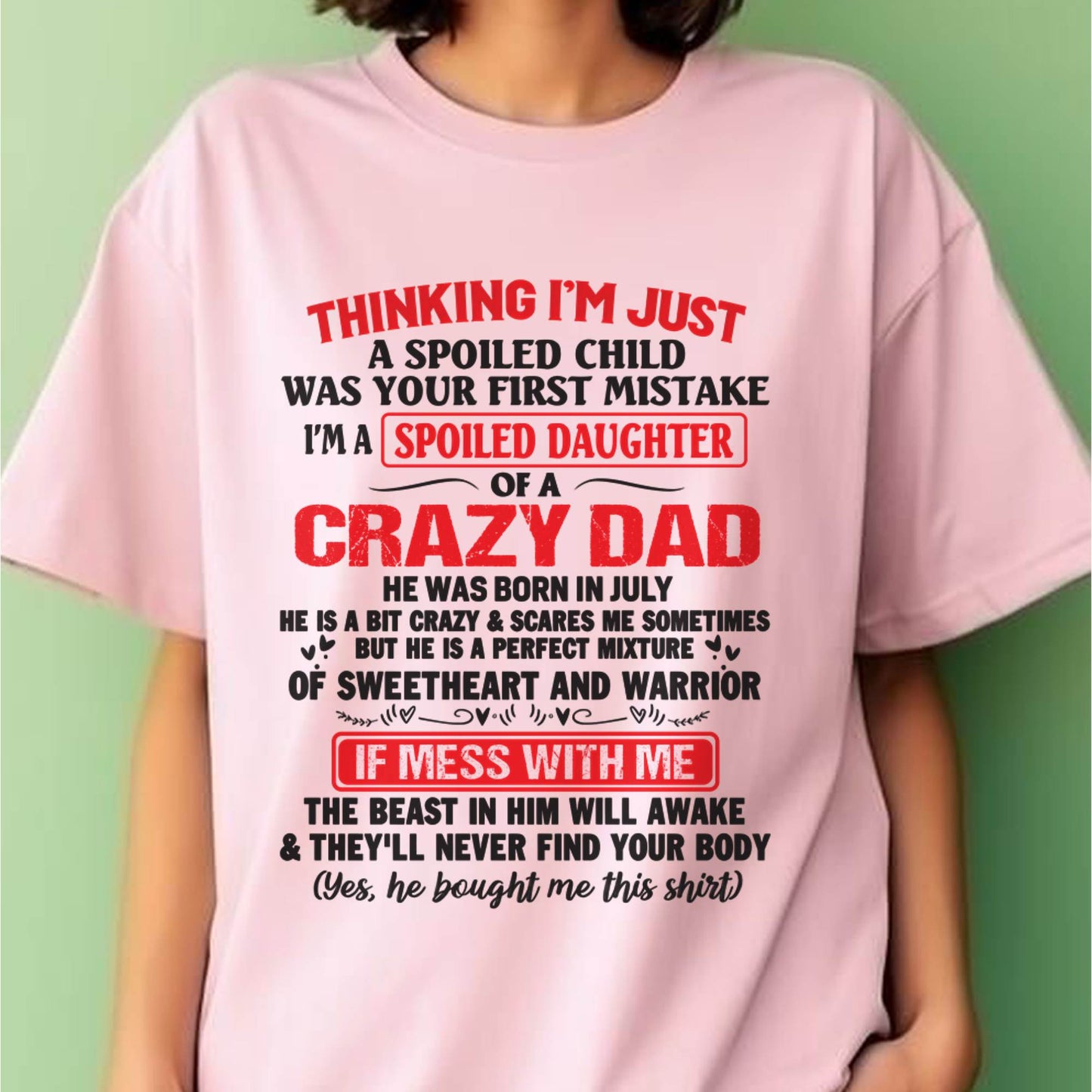 I AM A SPOILED CHILD WAS YOUR FIRST MISTAKE - FROM DAD - LUAN07