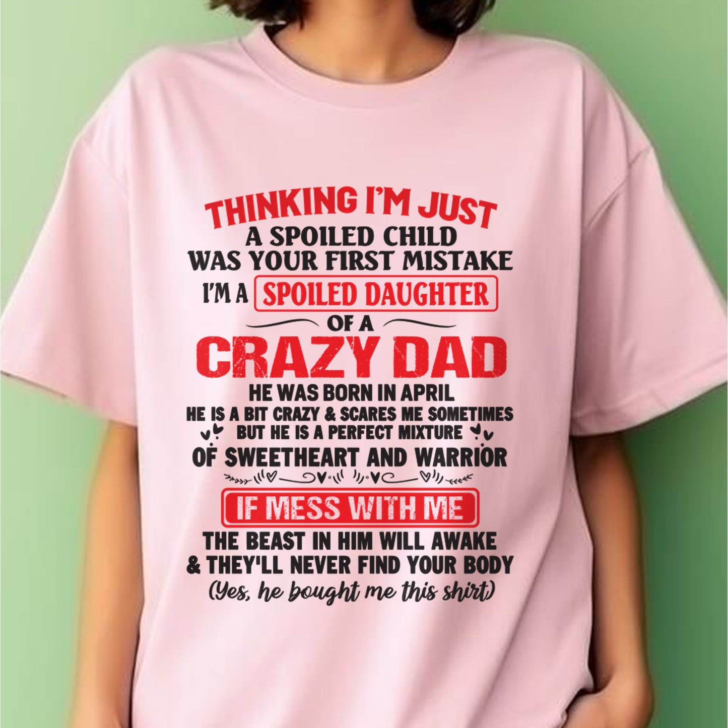 I AM A SPOILED CHILD WAS YOUR FIRST MISTAKE - FROM DAD - LUAN04