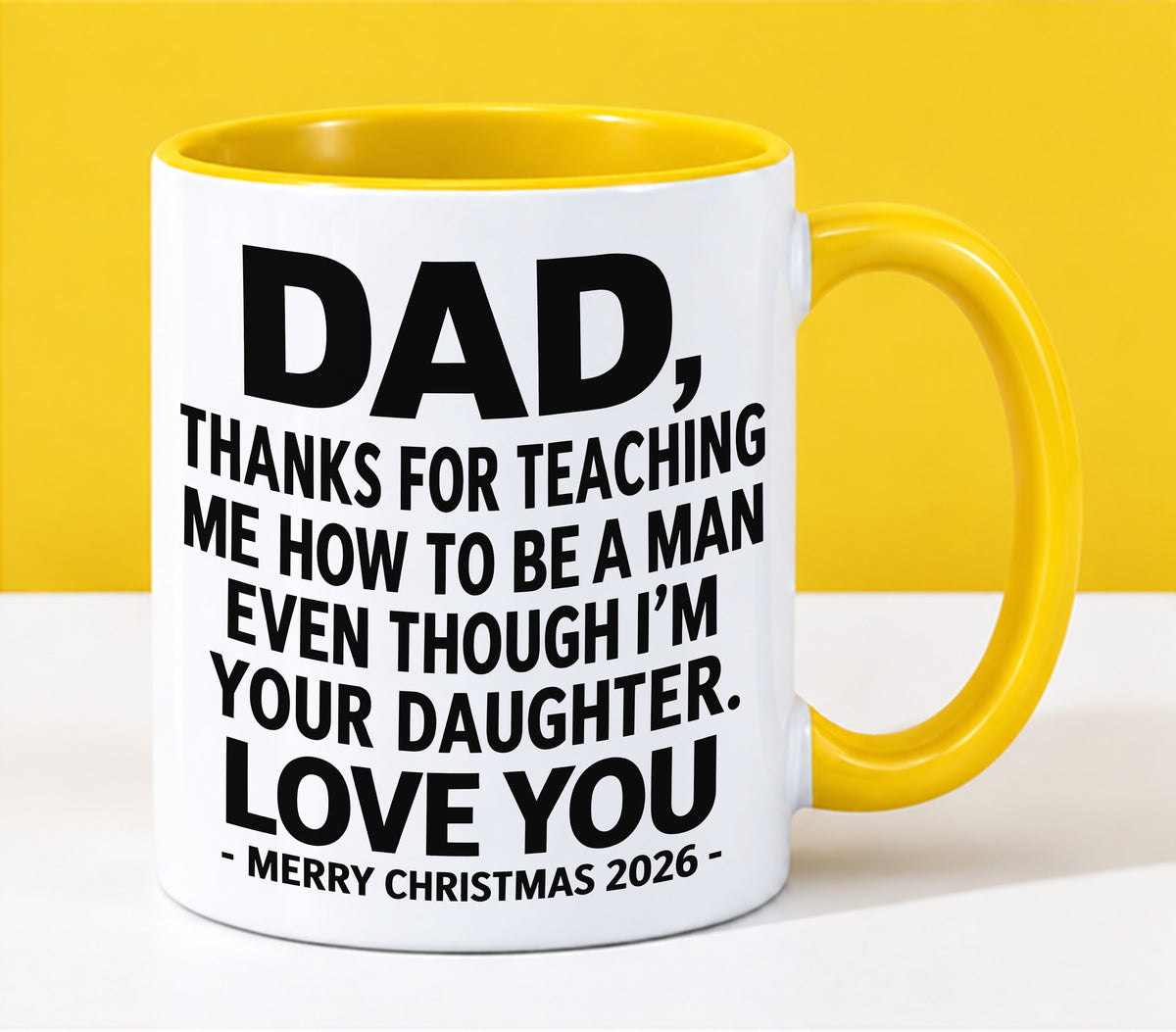 DAD - THANKS FOR TEACHING ME HOW TO BE A MAN EVEN THOUGH I'M YOUR DAUGHTER - LOVE YOU - MERRY CHRISTMAS 2026 - PERFECT GIFT FROM DAUGHTER TO DAD - LUAN00 (SKU2610-109)