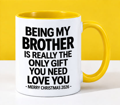 BROTHER - BEING MY BROTHER IS REALLY THE ONLY GIFT YOU NEED - LOVE YOU - MERRY CHRISTMAS 2026 - PERFECT GIFT FOR BROTHER - LUAN00 (SKU2610-108)