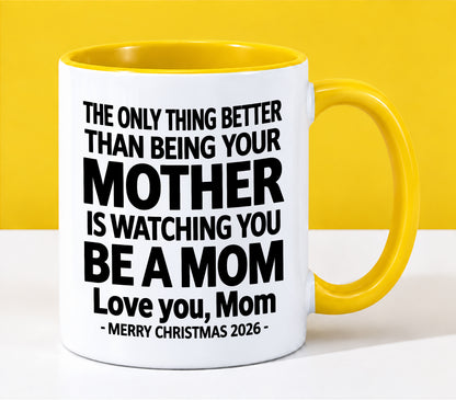 MOM - THE ONLY THING BETTER THAN BEING YOUR MOTHER IS WATCHING YOU BE A MOM - LOVE YOU, MOM - MERRY CHRISTMAS 2026 - PERFECT GIFT FOR MOM - LUAN00 (SKU2610-110)