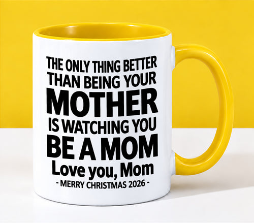 MOM - THE ONLY THING BETTER THAN BEING YOUR MOTHER IS WATCHING YOU BE A MOM - LOVE YOU, MOM - MERRY CHRISTMAS 2026 - PERFECT GIFT FOR MOM - LUAN00 (SKU2610-110)