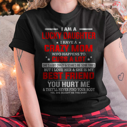 I Am a Lucky Daughter I Have a Crazy Mom - Gift for Daughter From Mom - LUAN00