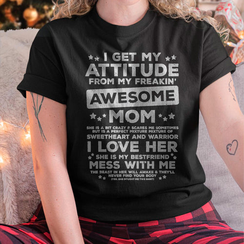 Got My Attitude From Awesome Mom Mothers Day Daughter Son T-Shirt - Gift for Daughter and Son From Mom - LUAN00