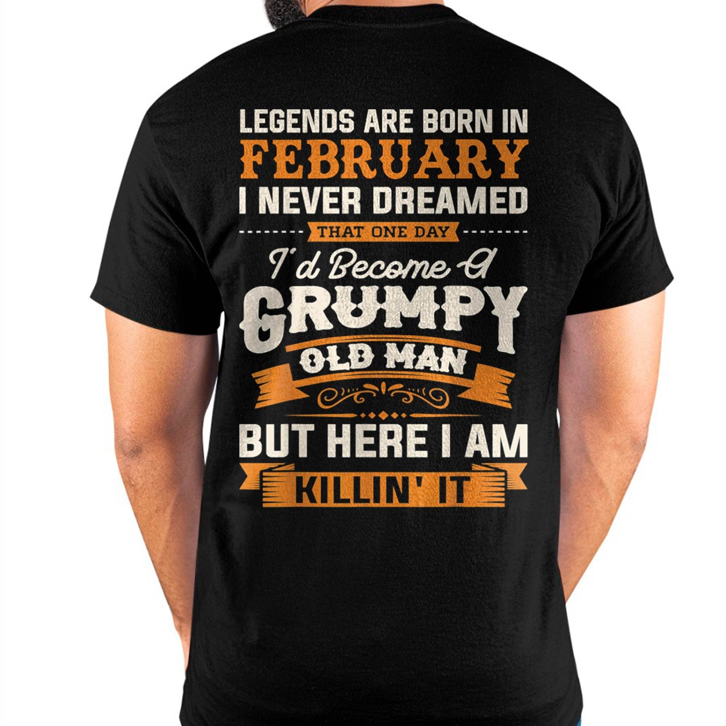 Legends Are Born in February T-Shirt – Funny Grumpy Old Man Birthday Gift For Men - LUAN02 (SKU10-48-02)