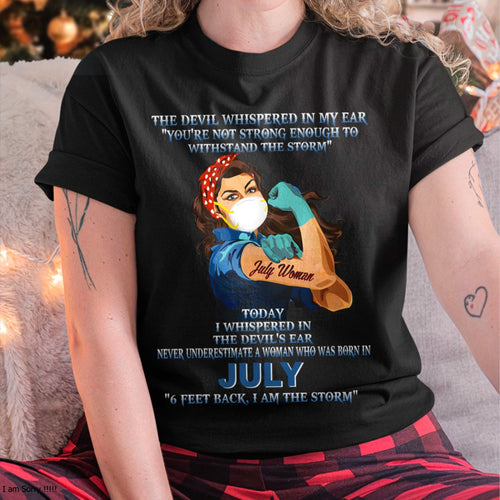Never Underestimate A Woman Born In July – July Woman “I Am The Storm” - FMA / luan07 (SKU12-322-07)