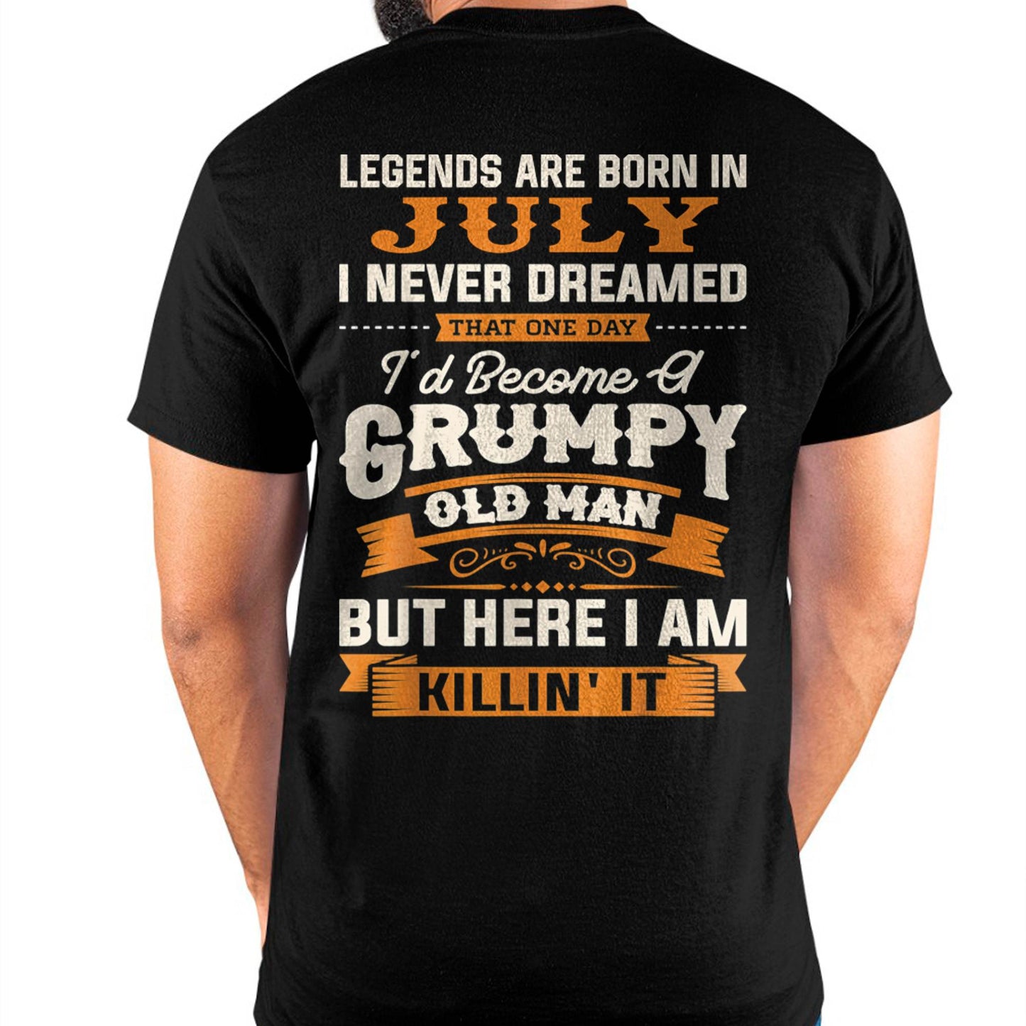 Legends Are Born in July T-Shirt – Funny Grumpy Old Man Birthday Gift For Men - LUAN07 (SKU10-48-07)