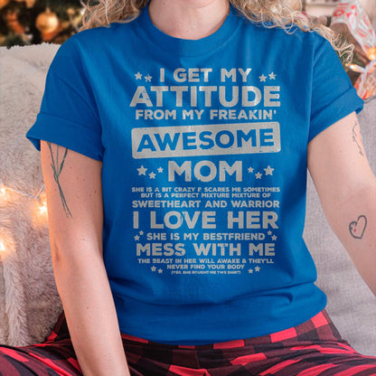 Got My Attitude From Awesome Mom Mothers Day Daughter Son T-Shirt - Gift for Daughter and Son From Mom - LUAN00