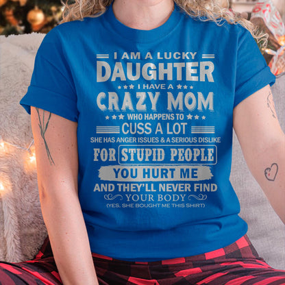 I Am a Lucky Daughter I Have a Crazy Mom - Gift for Daughter From Mom - LUAN00