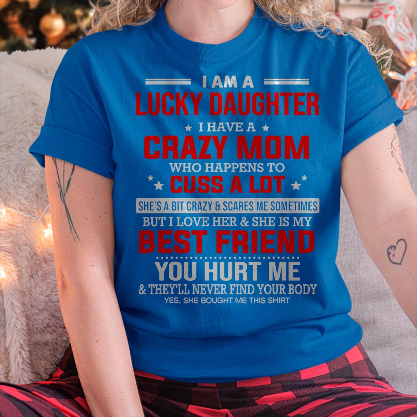I Am a Lucky Daughter I Have a Crazy Mom - Gift for Daughter From Mom - LUAN00